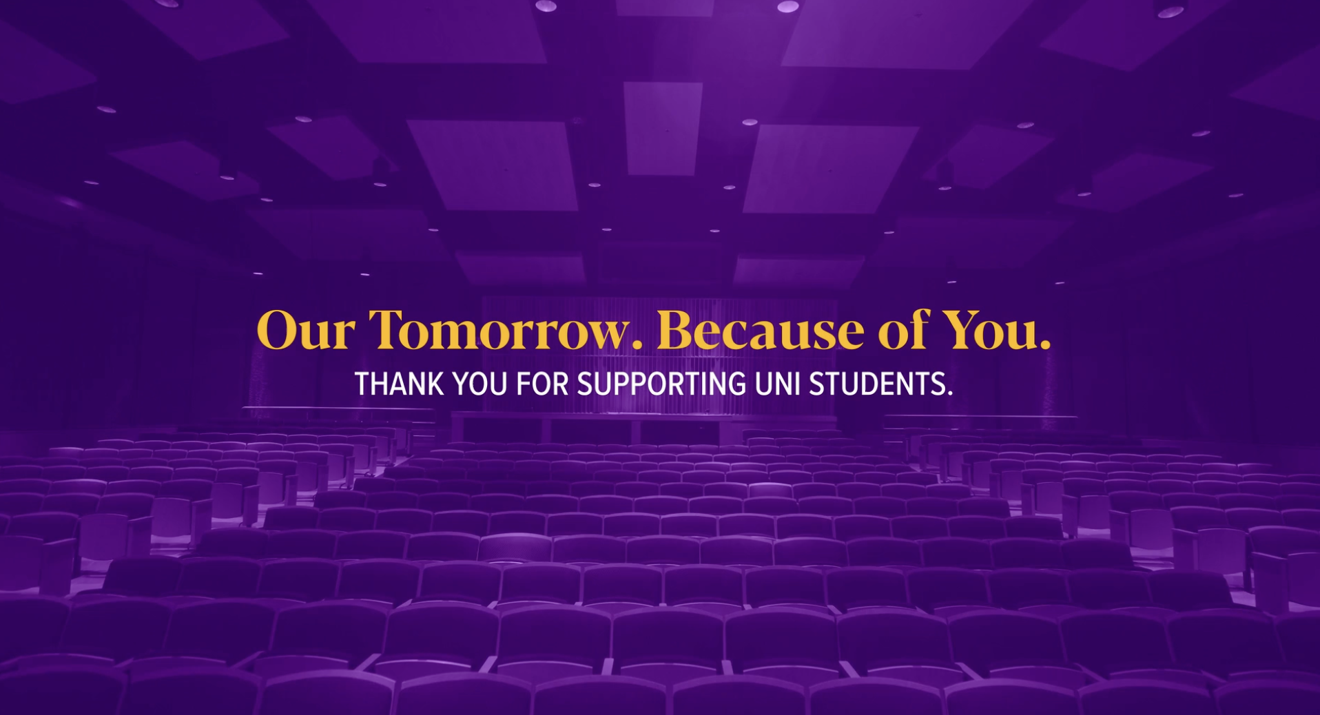 Purple title card that says, "Our Tomorrow, Because of You. Thank you for supporting UNI students."